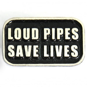 Pin , Loud Pipe Save Lives